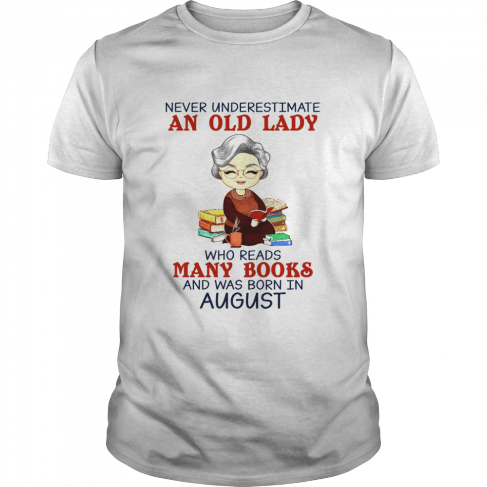 Never Underestimate An Old Lady Who Reads Many Books And Was Born In August  Classic Men's T-shirt