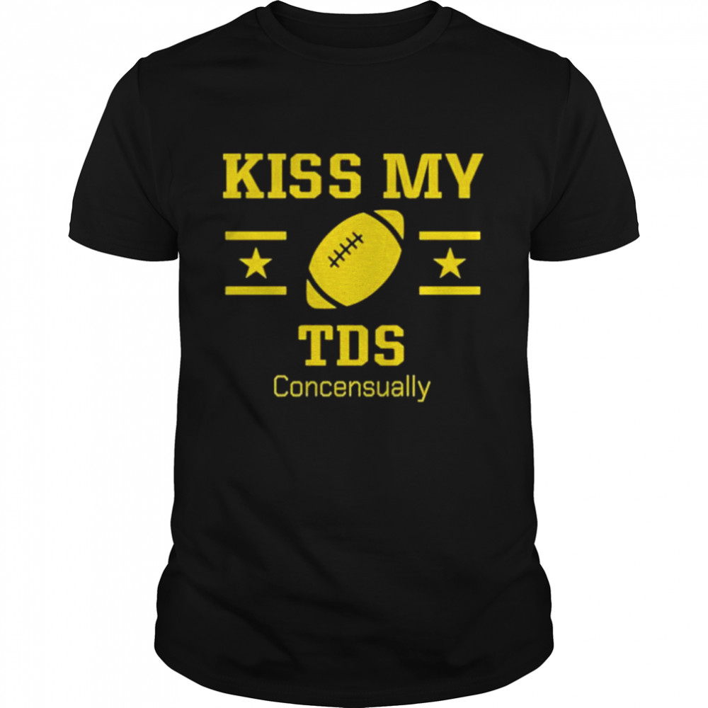 Rugby Kiss My Tds Concensually shirt