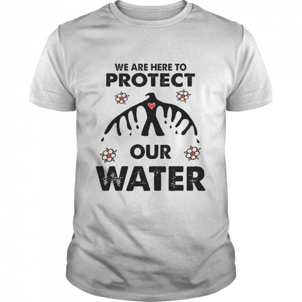We Are Here To Protect Our Water  Classic Men's T-shirt