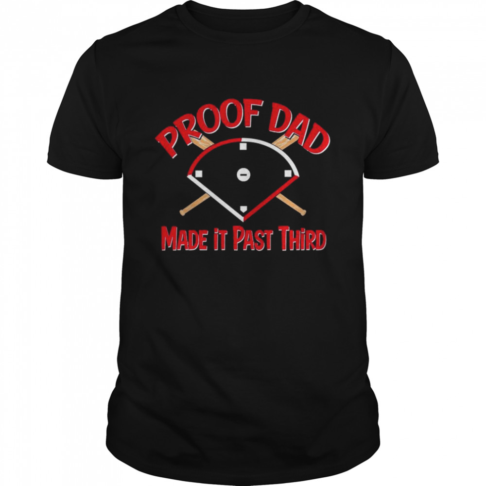 Boston Red Sox proof dad made it past third shirt