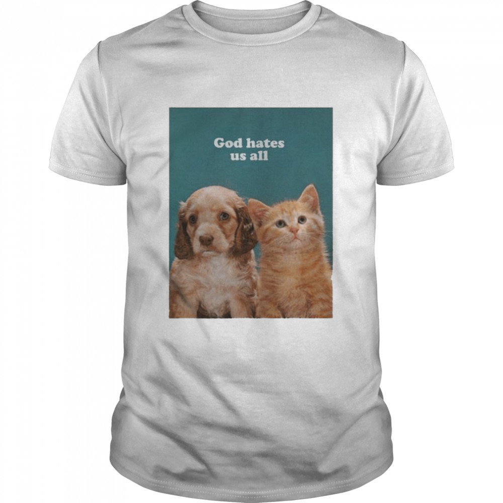 Dog and cat God hates us all shirt Classic Men's T-shirt