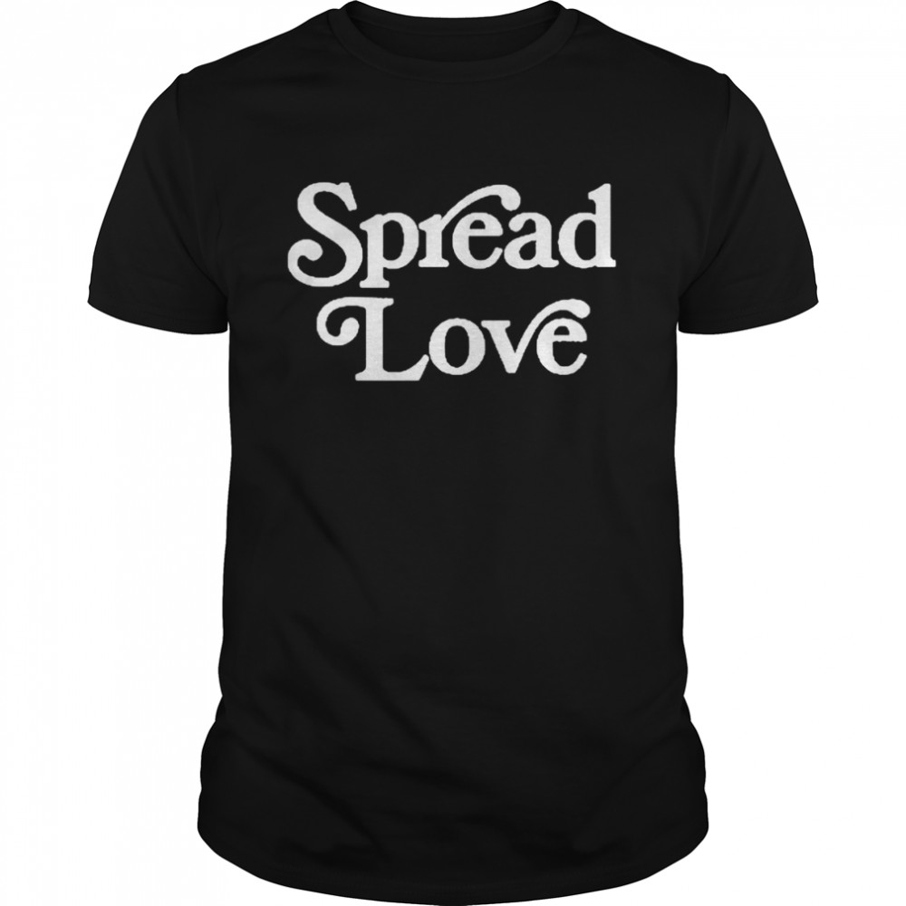 Spread Love shirt