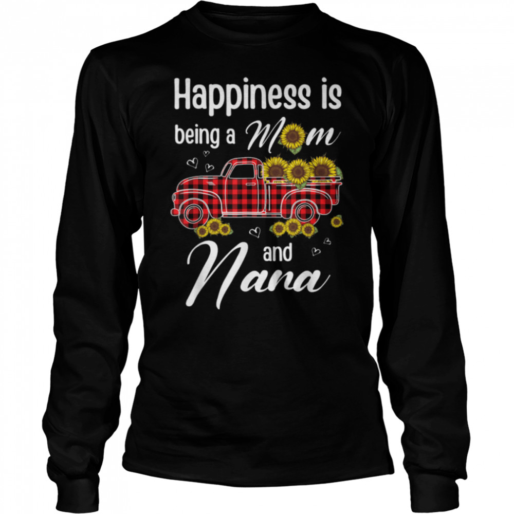 Happiness Is Being A Mom And NANA Sunflower Gift T- B09W5K3VYV Long Sleeved T-shirt