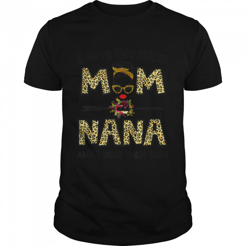 I Have Two Titles Mom And Nana Leopard Mother's Day T-Shirt B09W52NG1R