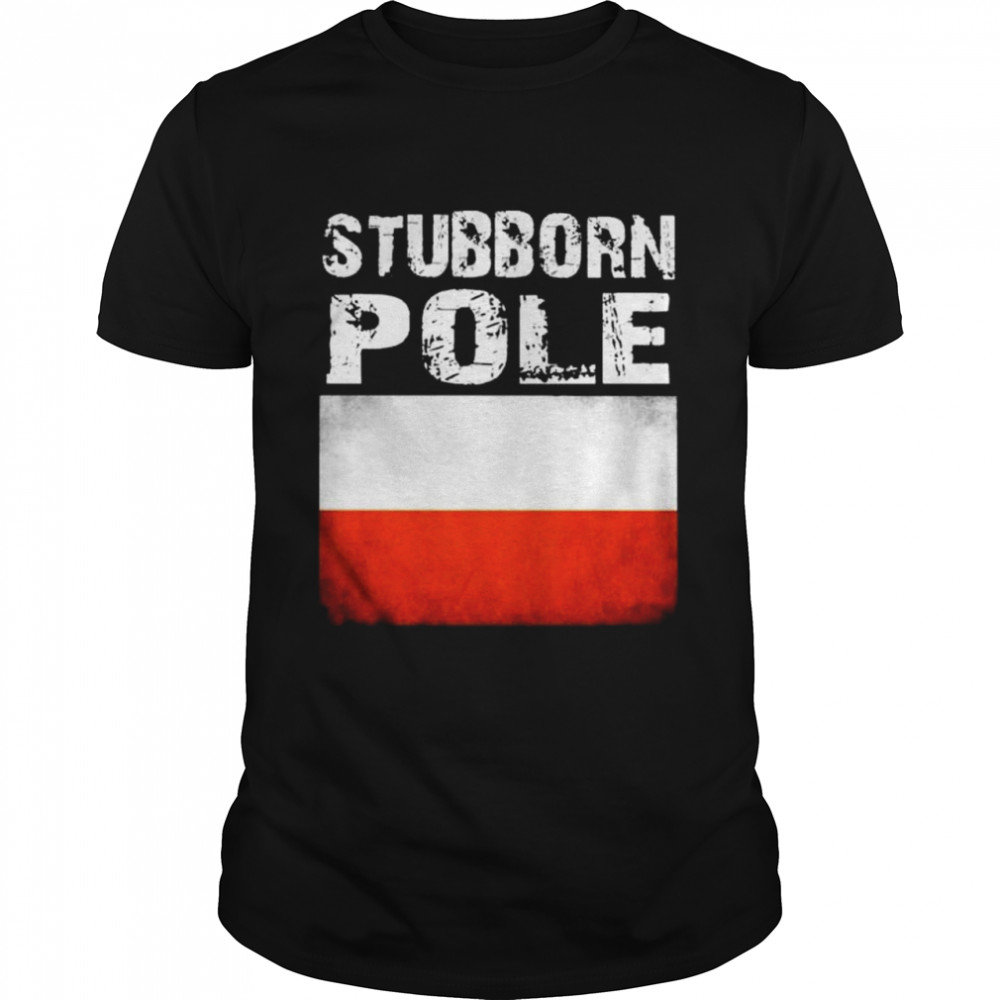 Stubborn Pole T-Shirt