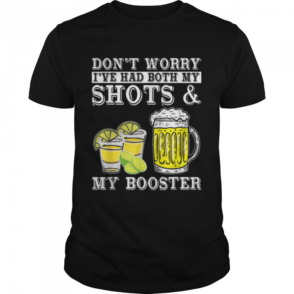 Don't worry I've had both my shots and booster Funny vaccine T-Shirt B09W8ZRB9Y