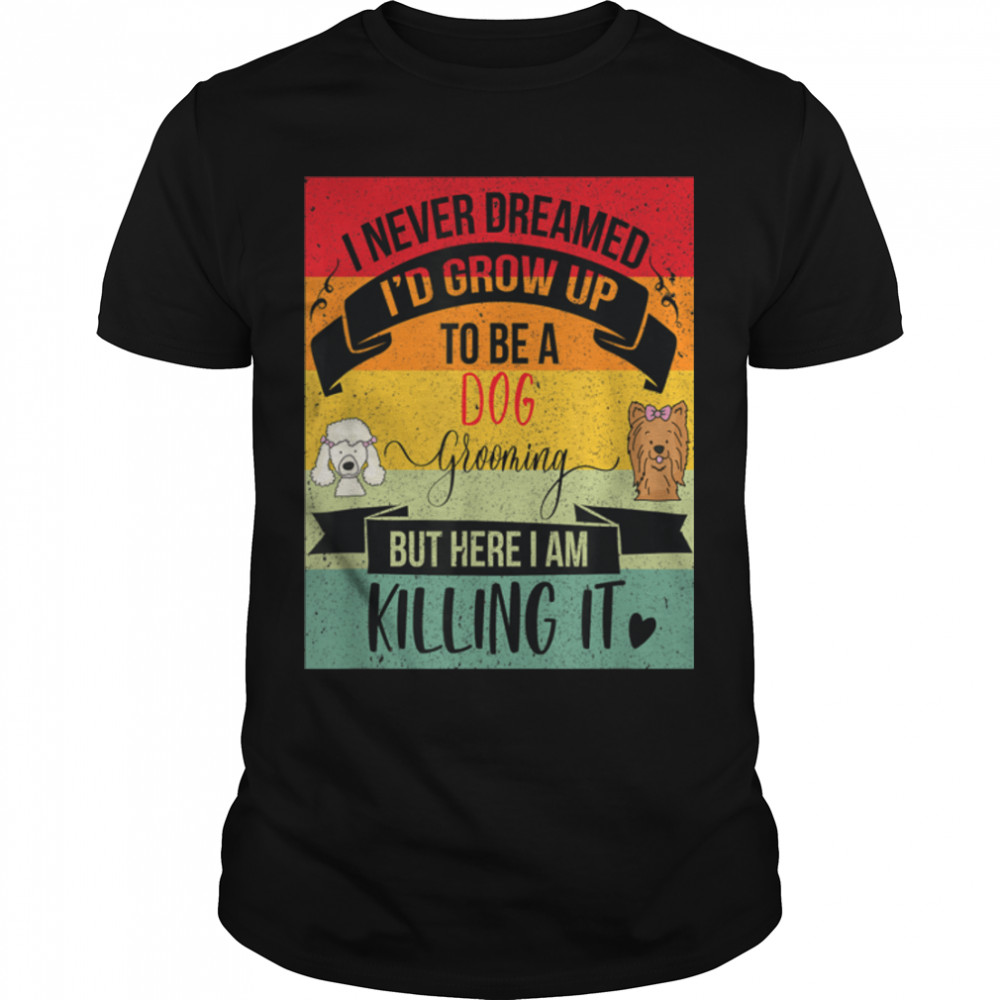 I'm not a Pet Dog Groomer Wear Professional Dog Grooming T-Shirt B09W5YNC4D