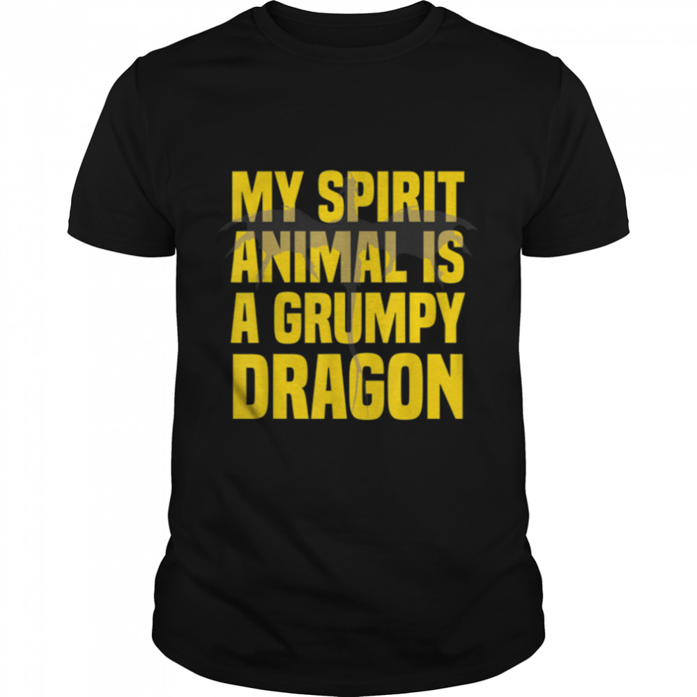 My Spirit Animal Is Grumpy Dragon Funny Dragon Lover T- B09W8J3F7K Classic Men's T-shirt