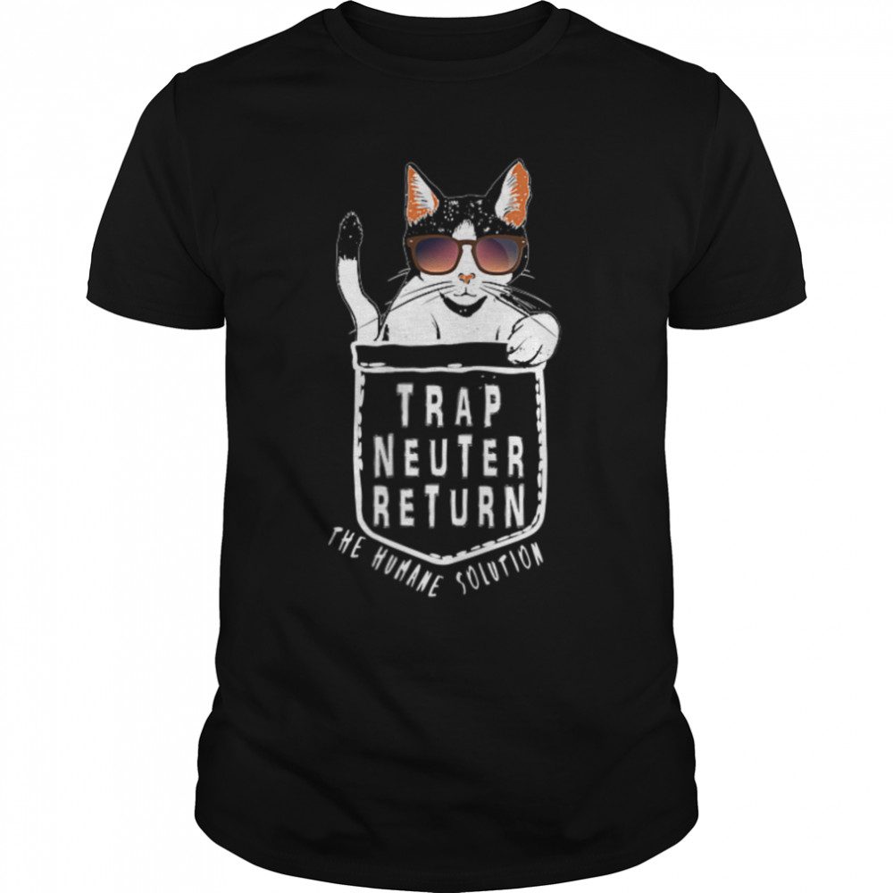 Trap Neuter Return (TNR) The Humane Solution cat pocket T- B09W88WT1J Classic Men's T-shirt