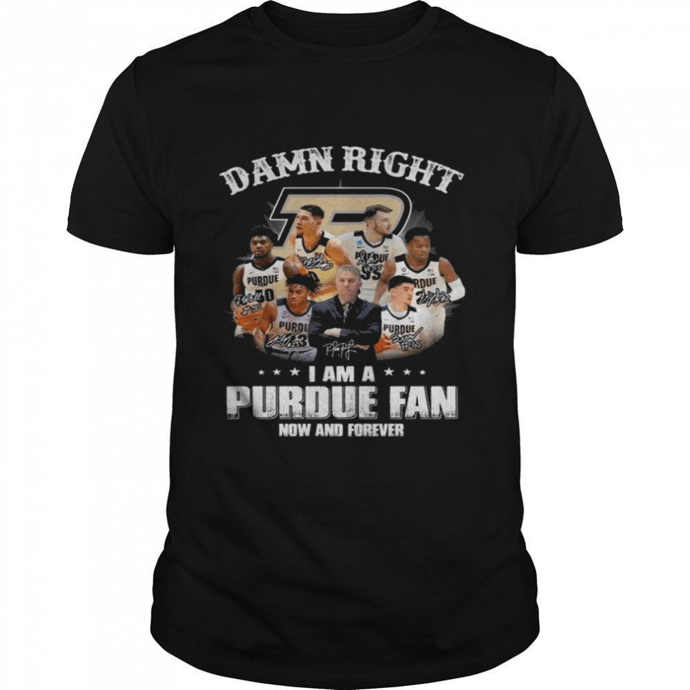 Damn right I am a Purdue Boilermakers fan now and forever signatures shirt Classic Men's T-shirt