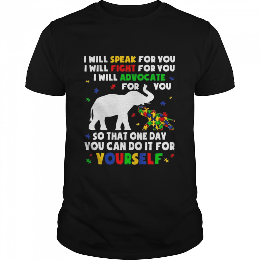 Elephant I will speak for you I will fight for you autism mom shirt