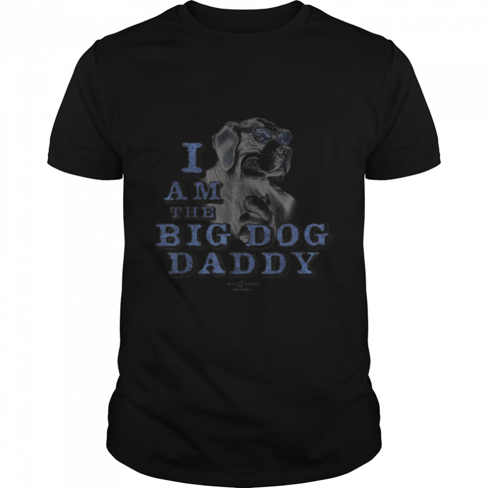 I AM THE BIG DOG DADDY T-Shirt B09W5SFFH2