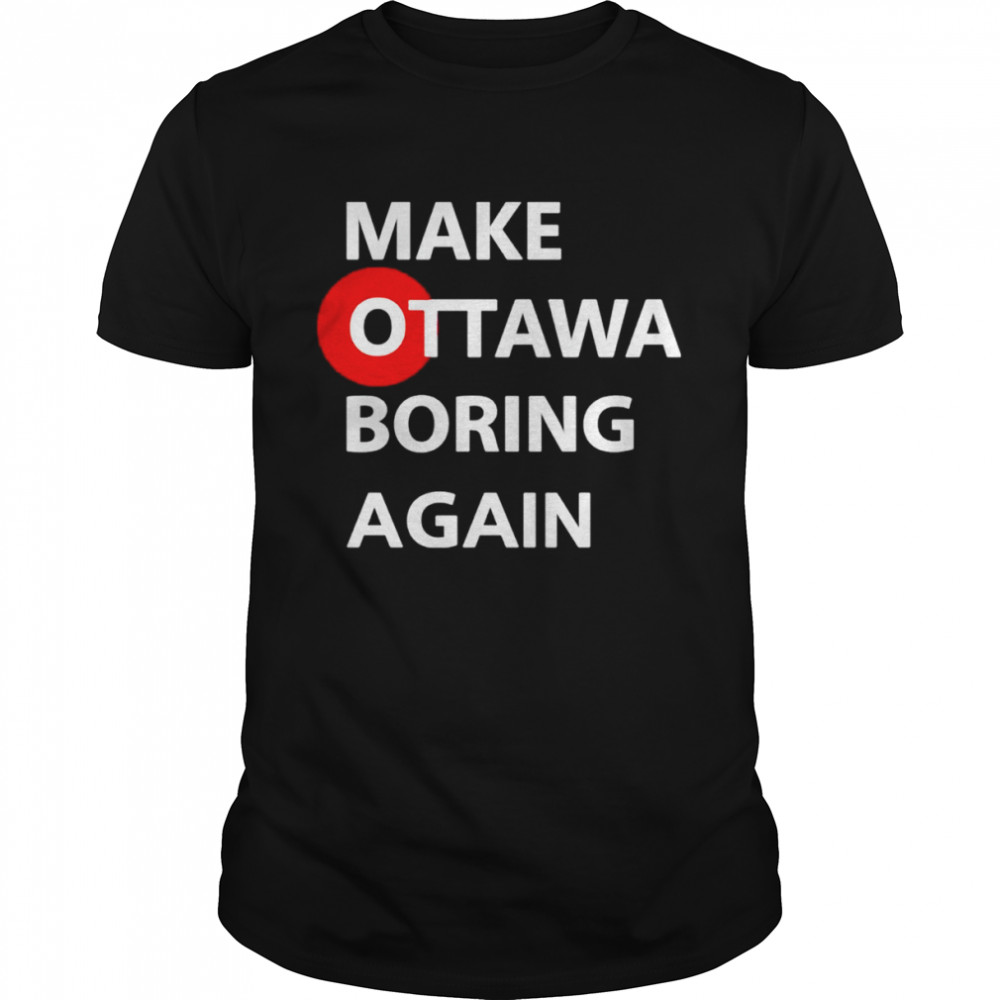 Make ottawa boring again shirt Classic Men's T-shirt