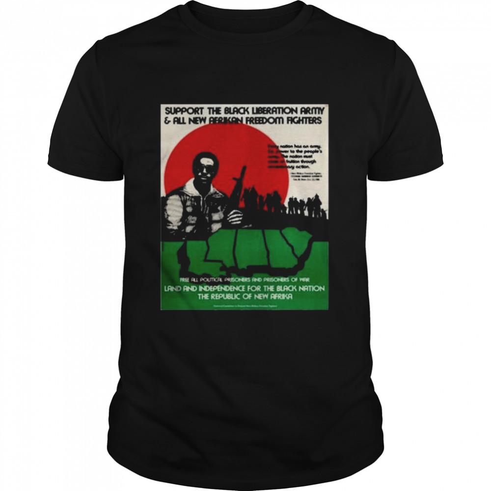 Support the black liberation army and all new afrikan freedom fighters shirt