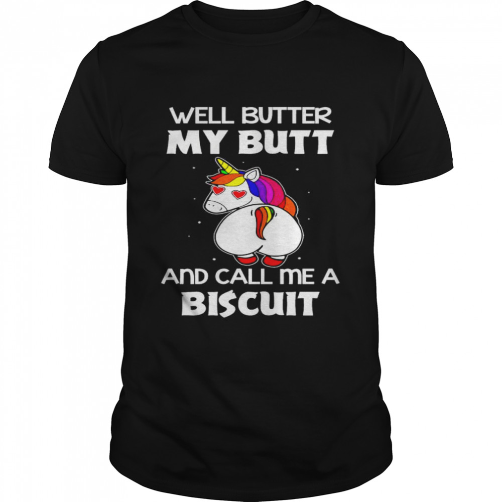 Unicon well butter my butt and call me a biscuit shirt Classic Men's T-shirt