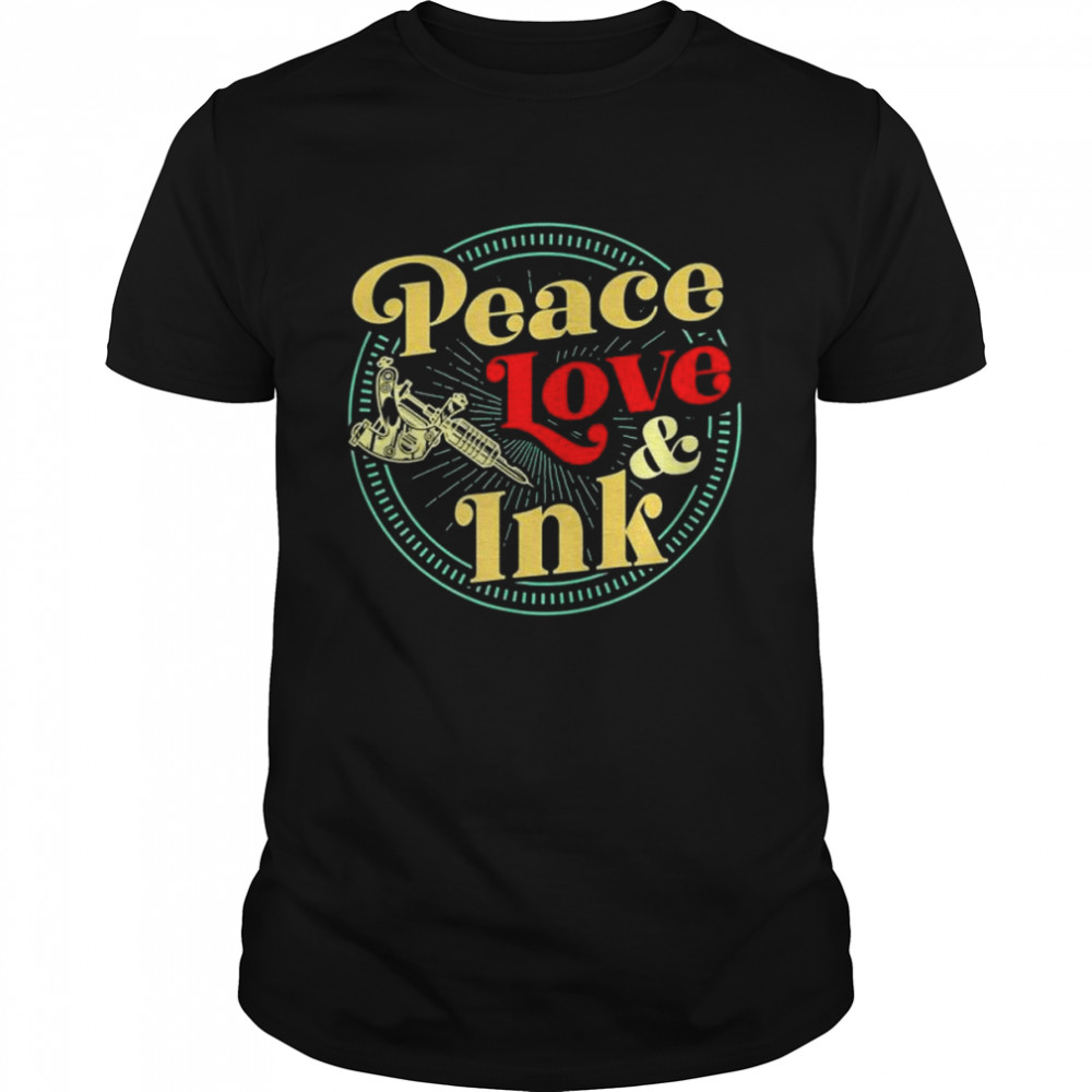 Peace Love And Ink Retro Vintage Style Tattoo T-Shirt