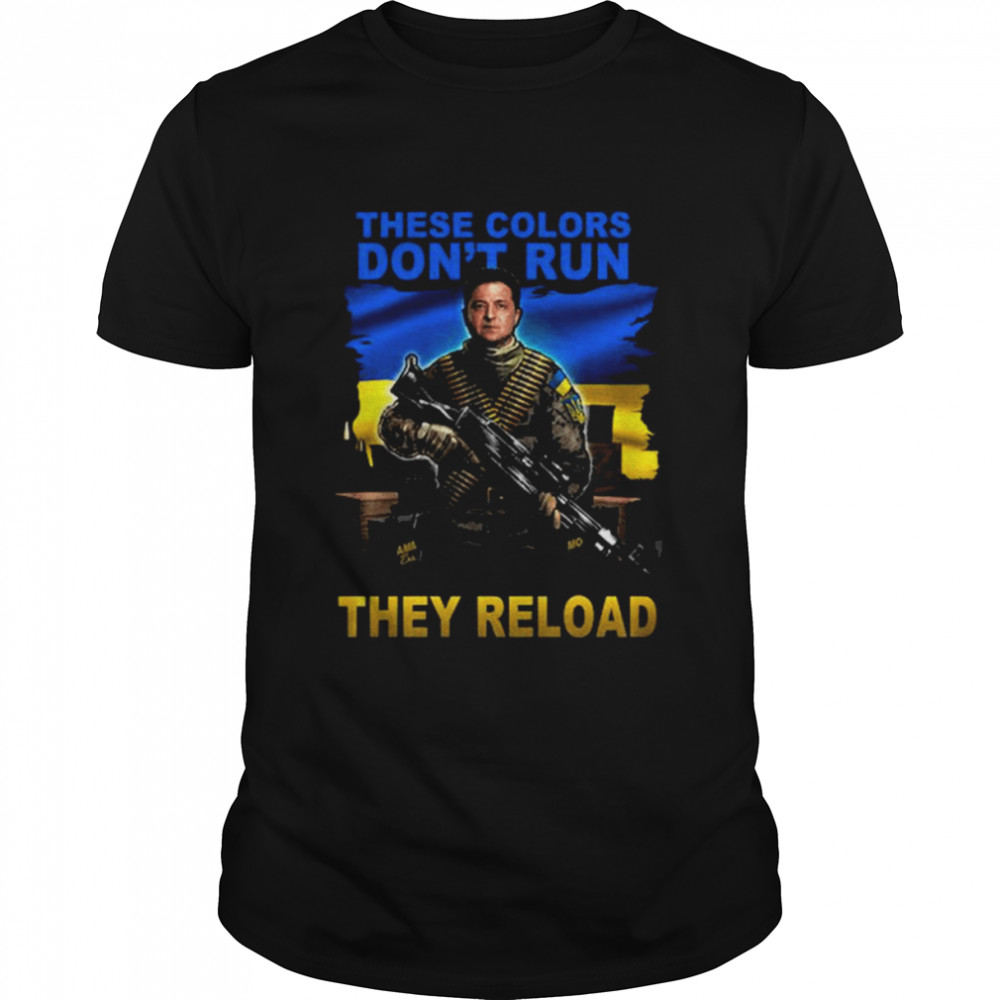 These colors don’t run they reload shirt