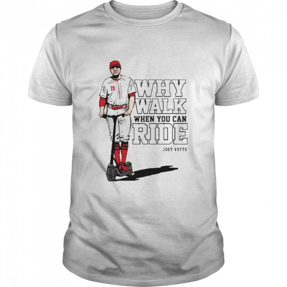 Joey Votto why walk when you can ride shirt Classic Men's T-shirt