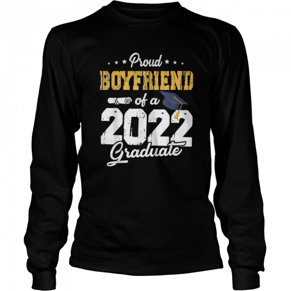 Proud Boyfriend Of A Class Of 2022 Graduate Senior 22  Long Sleeved T-shirt