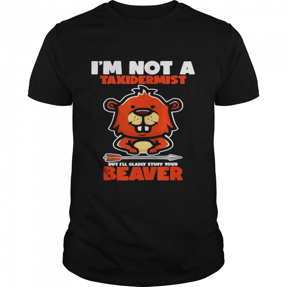 I’m Not A Taxidermist Hunting Beaver Riffle Hunter  Classic Men's T-shirt