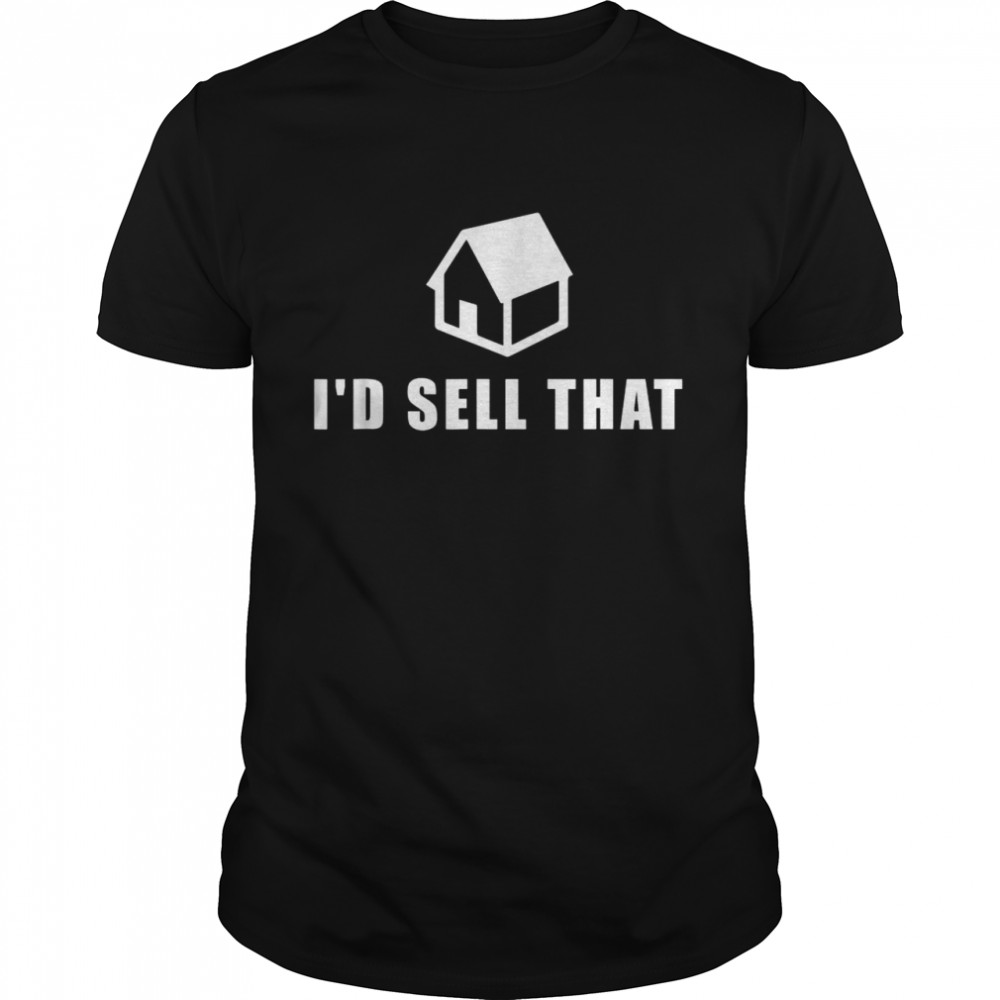 I’d Sell That Real Estate Agent Estate Broker  Classic Men's T-shirt