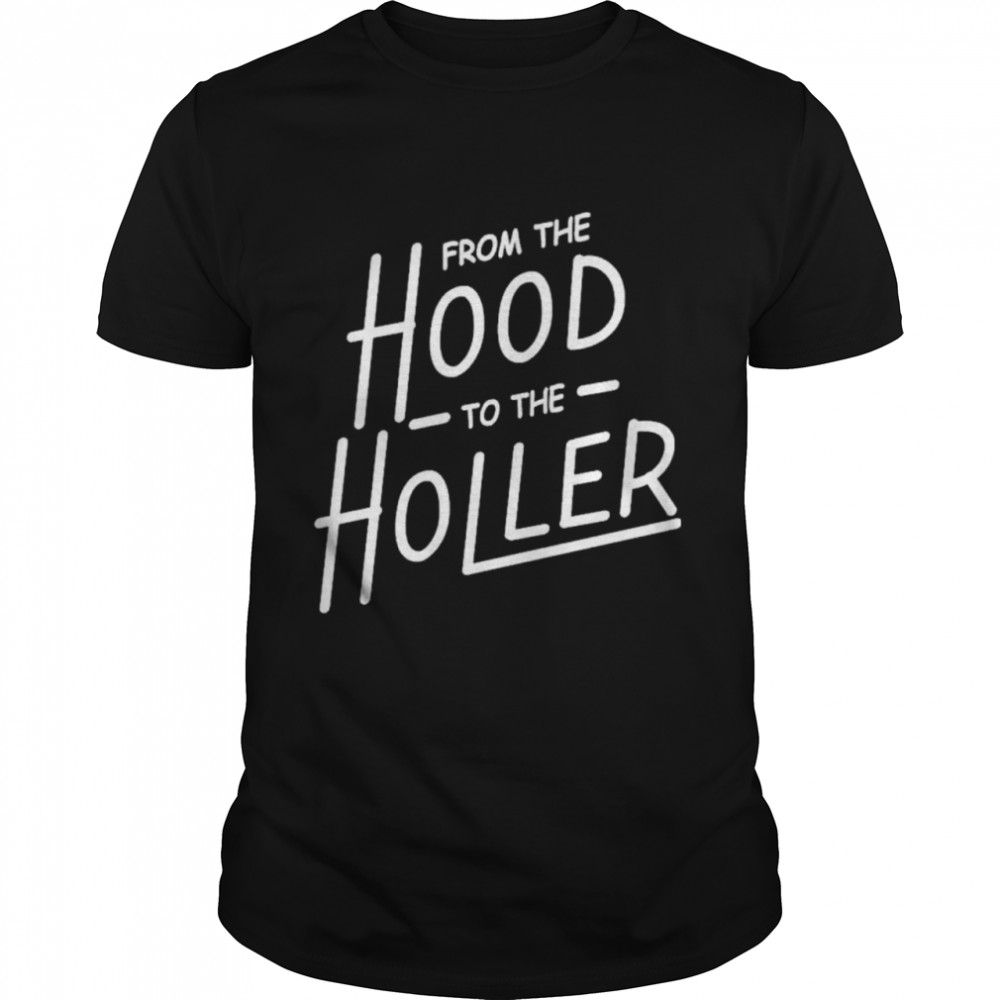 The Hood To The Holler shirt Classic Men's T-shirt