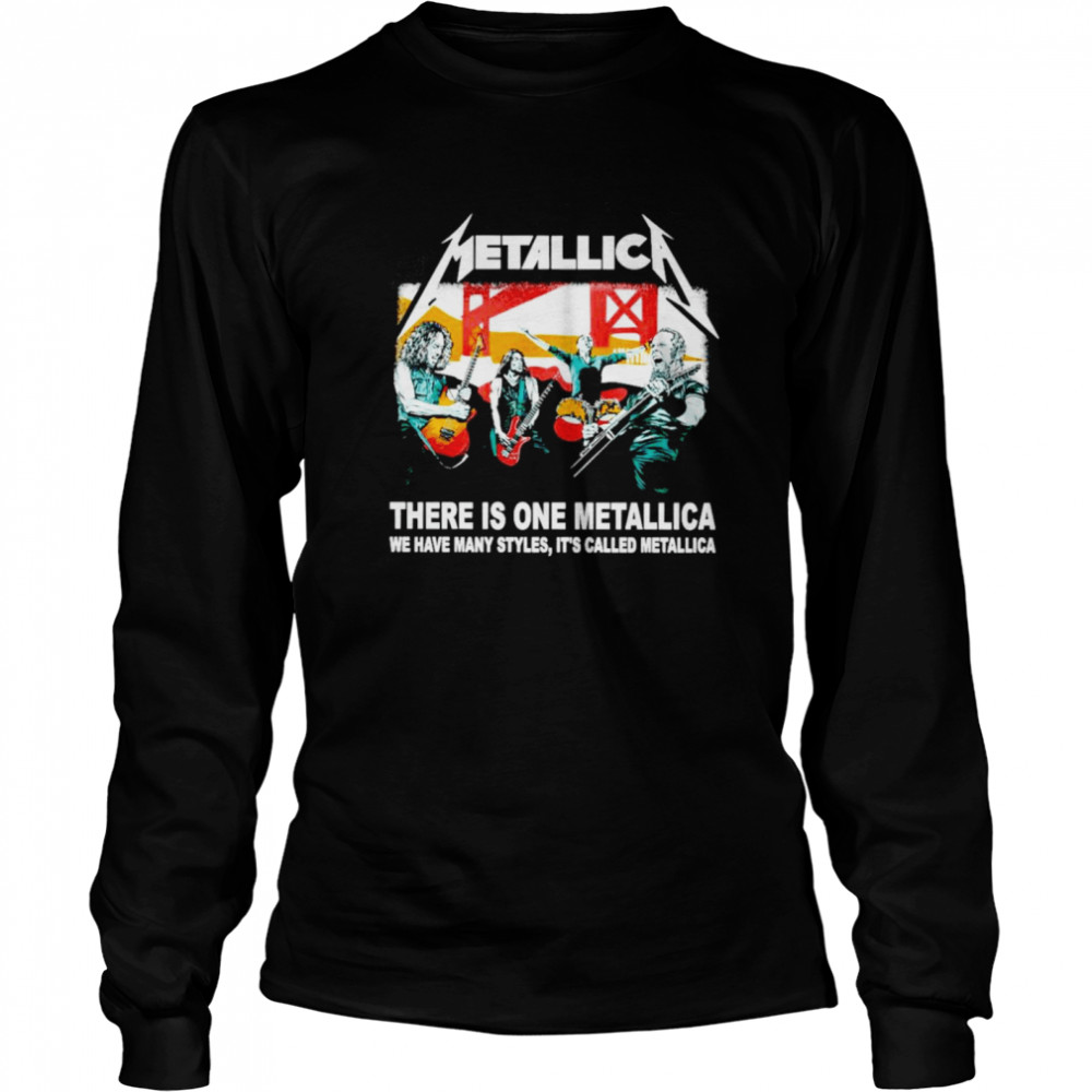 There is one Metallica we have many styles shirt Long Sleeved T-shirt