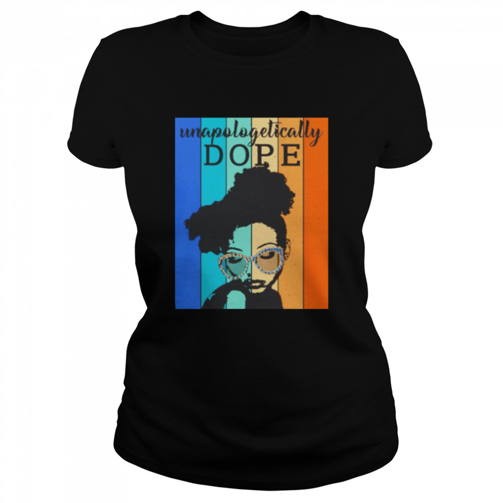 Unapologetically Dope vintage shirt Classic Women's T-shirt