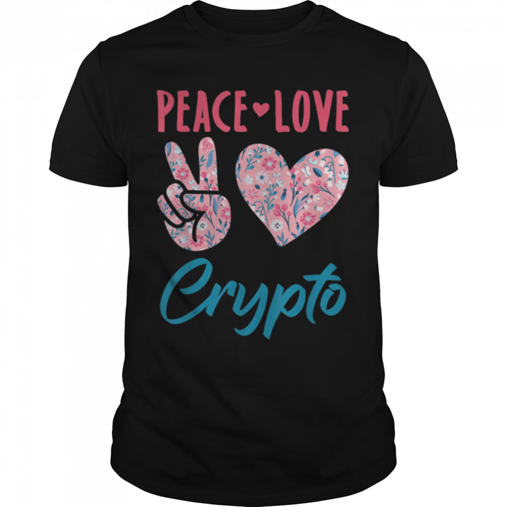 Peace Love Crypto Cryptocurrency Blockchain Bitcoin T-Shirt B09WZNBMVV
