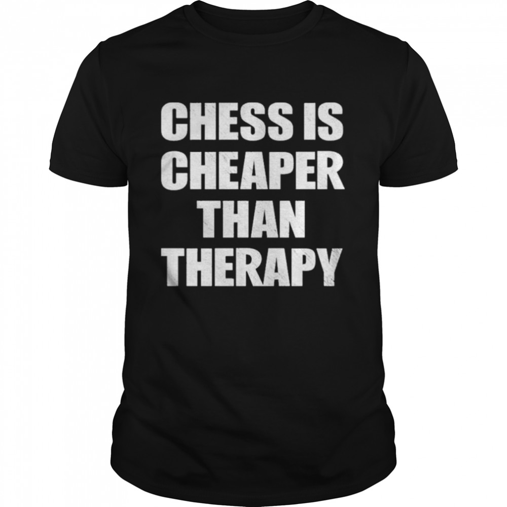 The Chessfeels Podcast Chess Is Cheaper Than Therapy T-Shirt