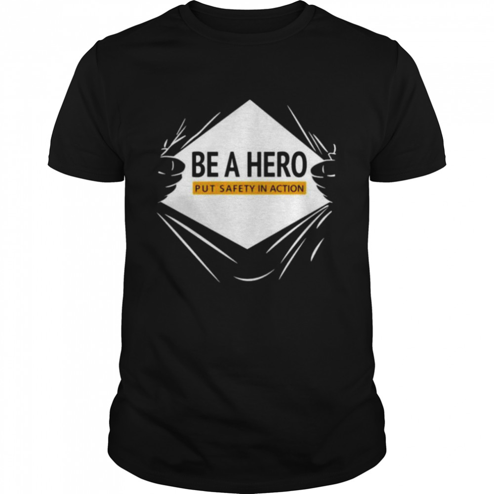 Be a hero put safety in action shirt Classic Men's T-shirt