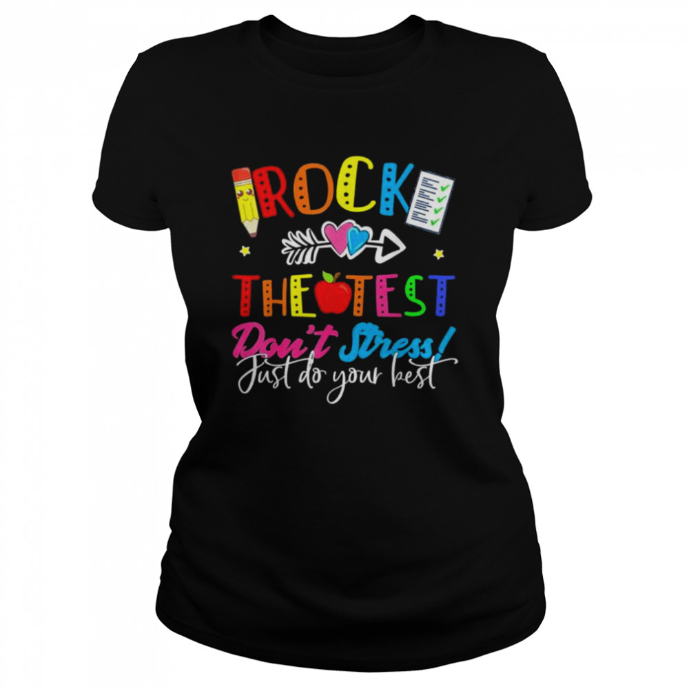 Rock The Test Dont Stress Just Do Your Best Teacher Testing shirt Classic Women's T-shirt