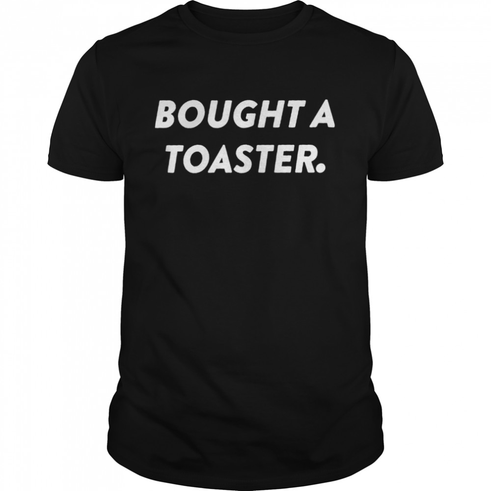 What A Maneuver Merch Bought A Toaster T- Classic Men's T-shirt