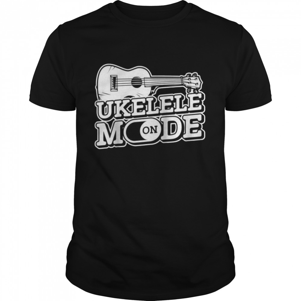 Ukulele Mode On Guitar Hawaii Music Uke Music Ukulele  Classic Men's T-shirt