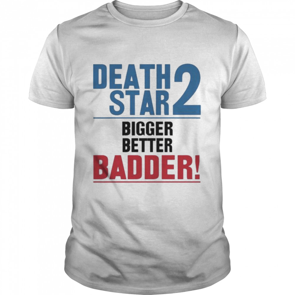 Death star 2 bigger better badder shirt Classic Men's T-shirt