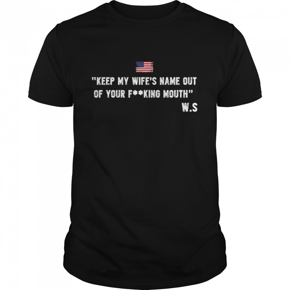 Keep My Wife’s Name Out Your Mouth  Classic Men's T-shirt