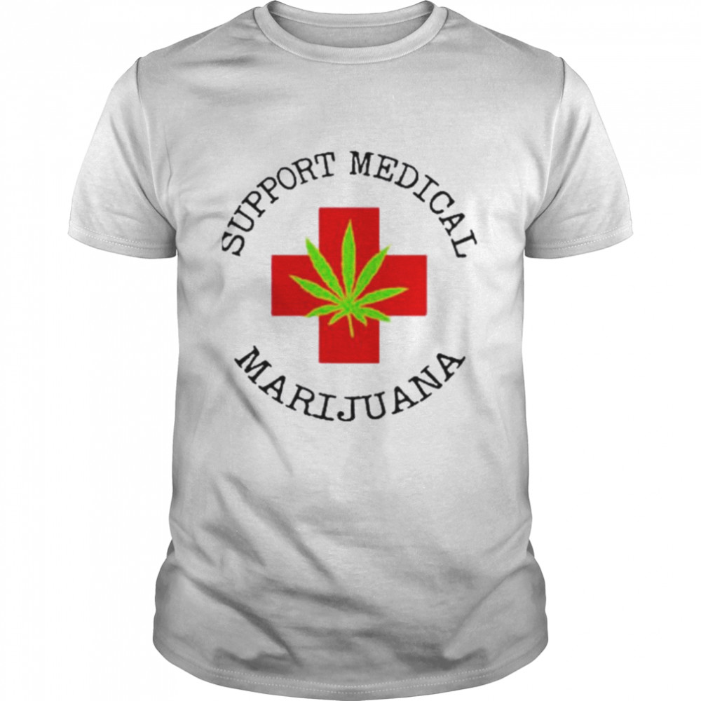 Support Medical Marijuana shirt