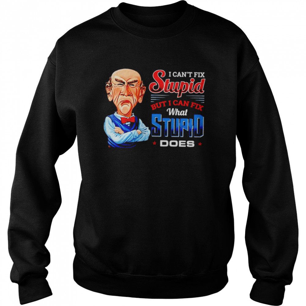 Jeff Dunham Walter I can’t fix stupid shirt Unisex Sweatshirt