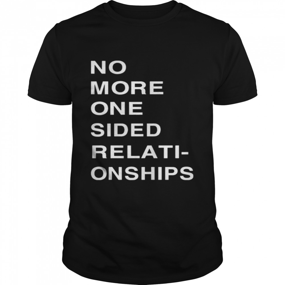 No more one sided relati-onships shirt Classic Men's T-shirt