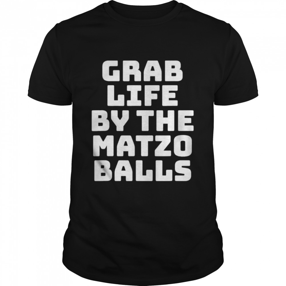 Grab life by the matzo balls funny passover jewish matzah shirt Classic Men's T-shirt