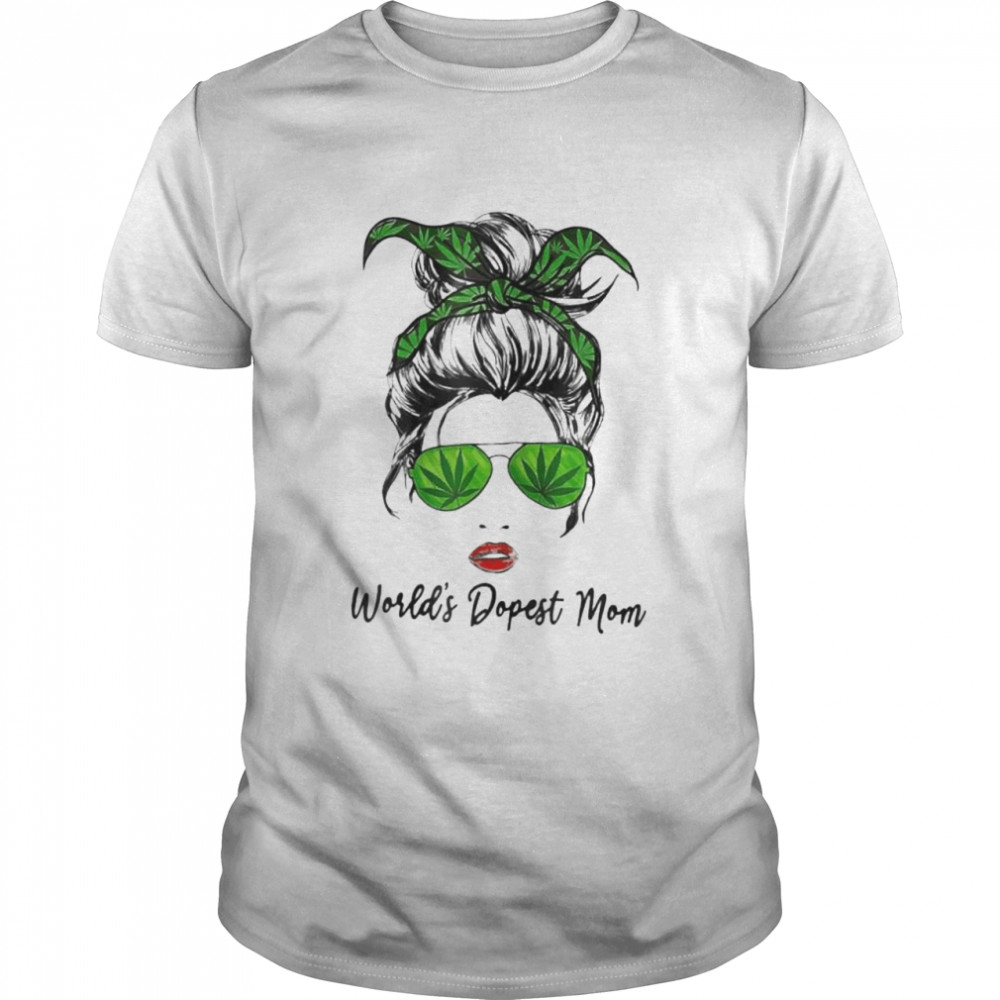 Classy world’s dopest mom messy bun weed leaf mothers day shirt Classic Men's T-shirt