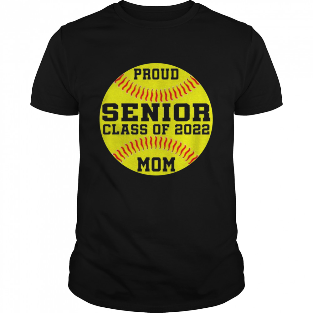 Proud Senior Softball Mom Class Of 2022 Shirt