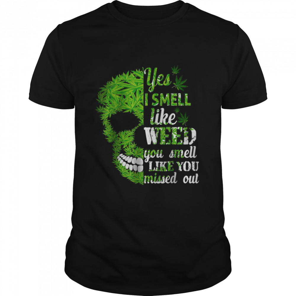 Yes I Smell Like Weed You Smell Like You Missed Out Skull T- Classic Men's T-shirt