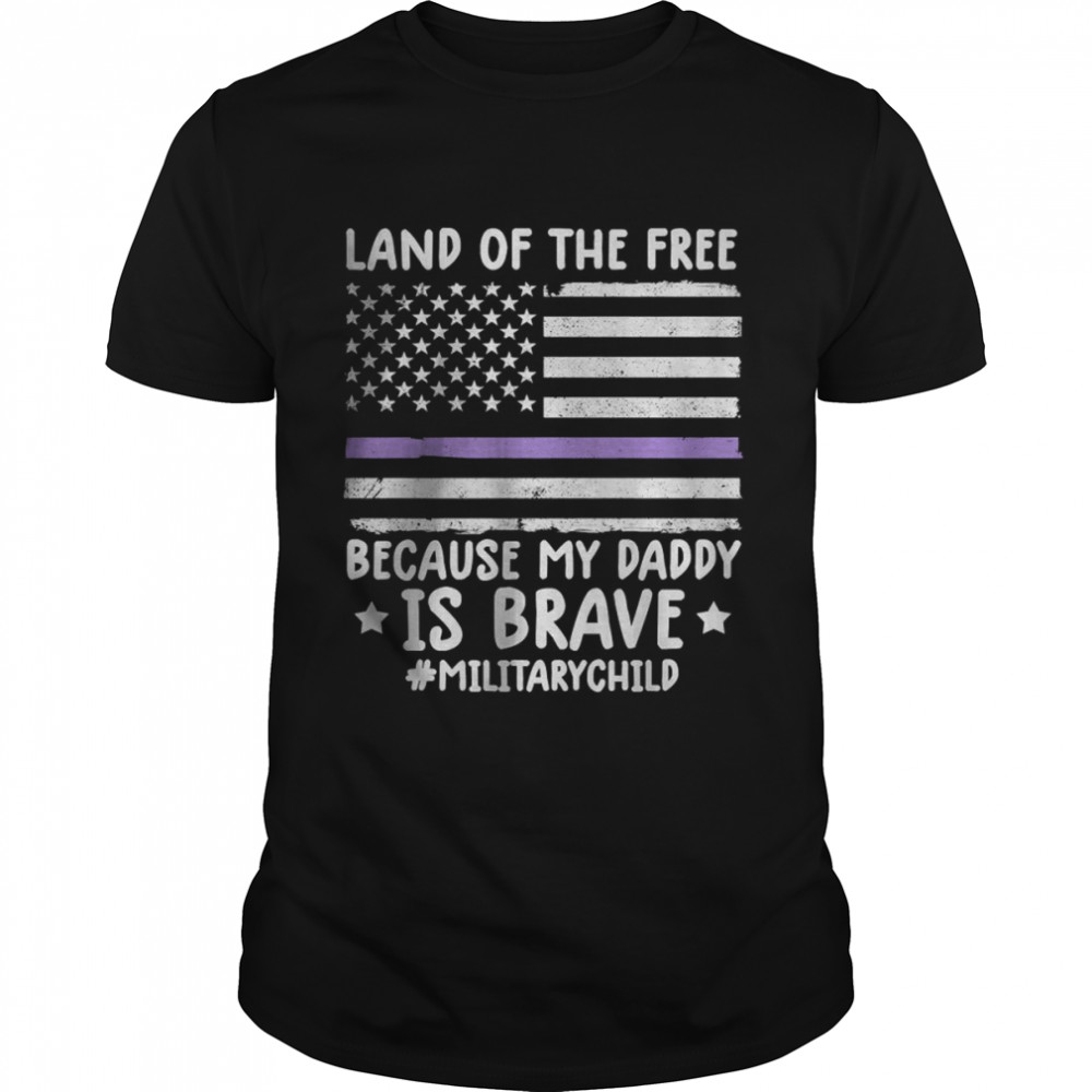 Month of the military land of free because my daddy is brave T-shirt