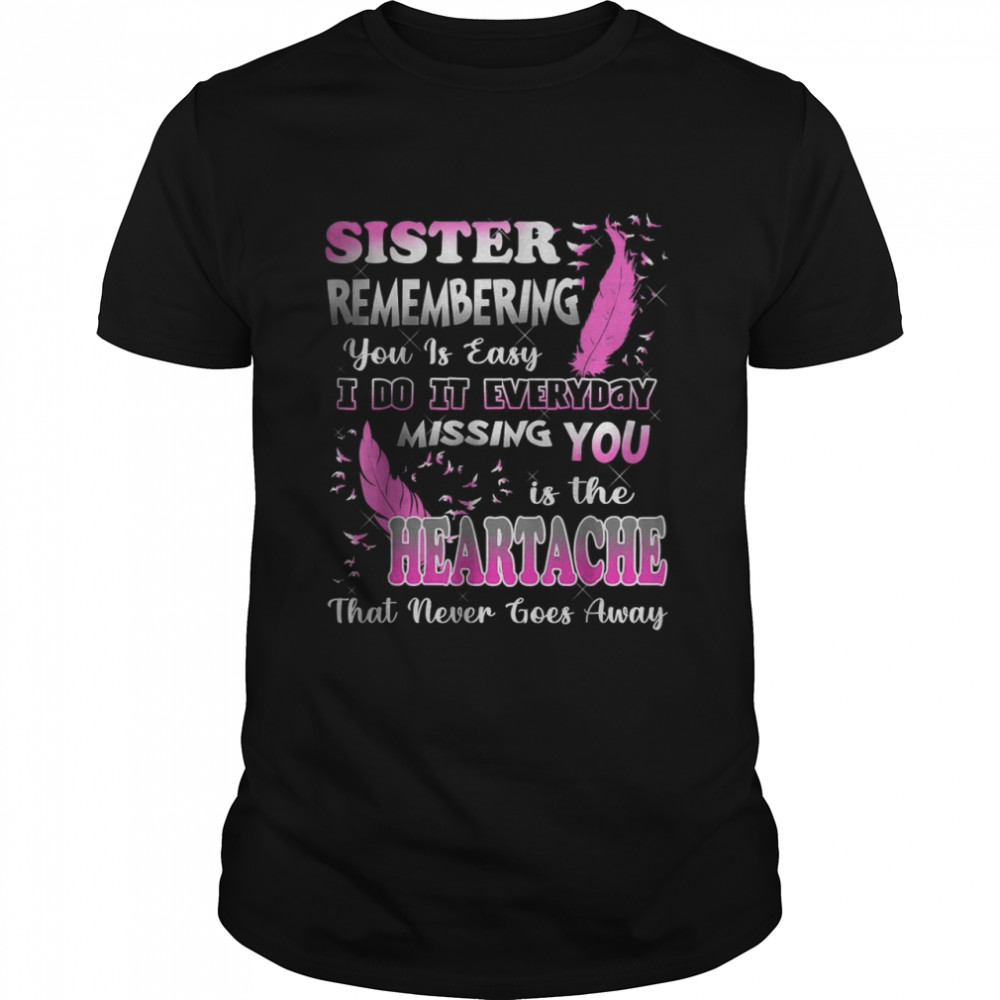 My Sister Missing You Is The Heartache That Never Goes Away T- Classic Men's T-shirt