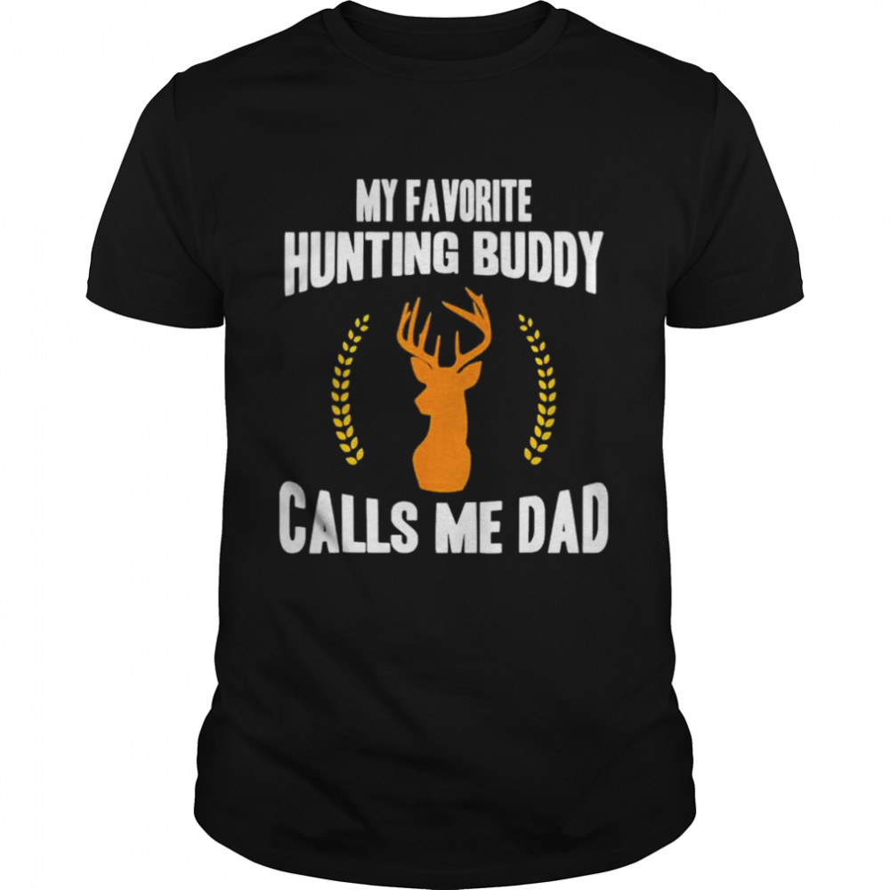 My favorite hunting buddy calls me dad father’s day shirt