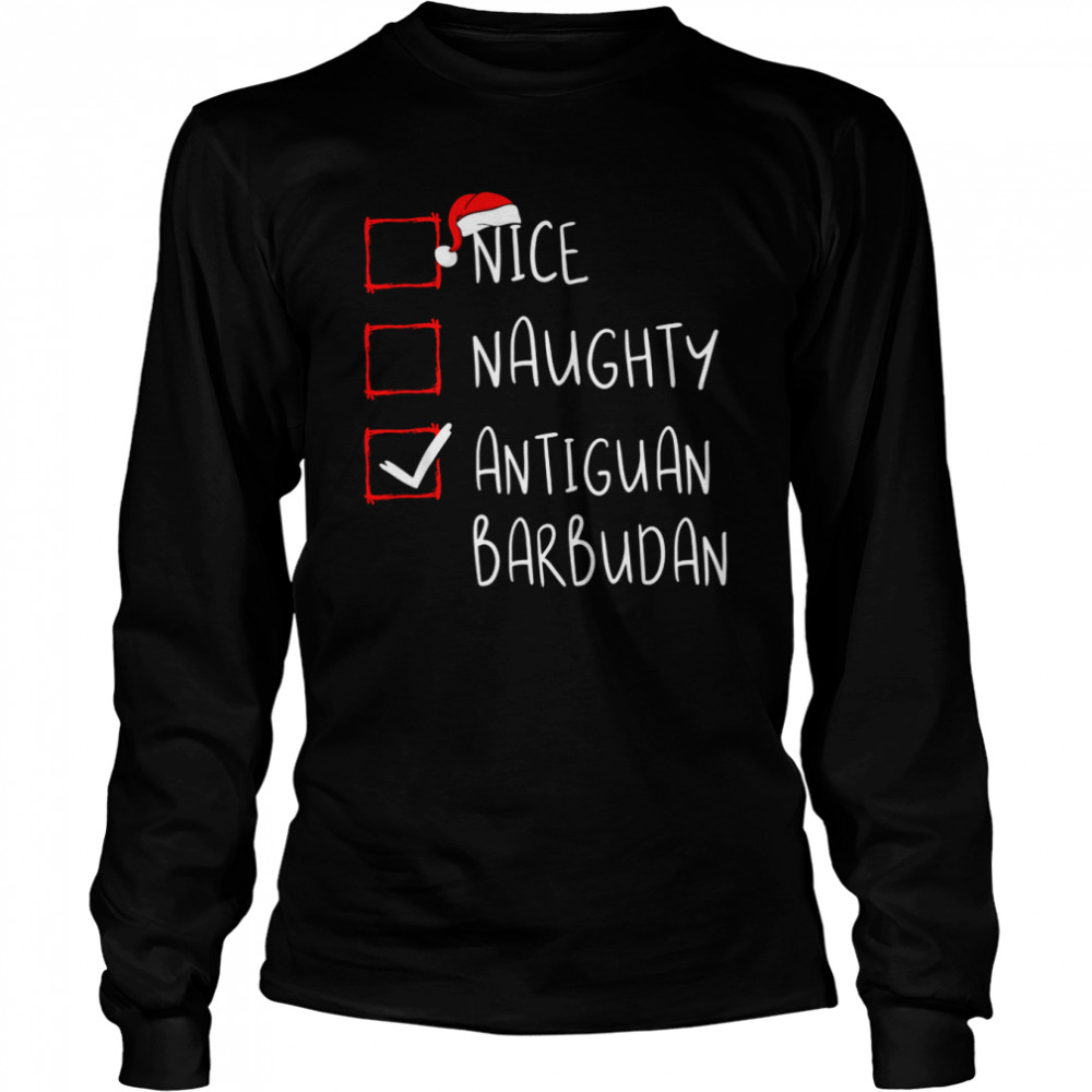 Nice Naughty Antiguan Barbudan Christmas Antigua and Barbuda Long Sleeved T-shirt