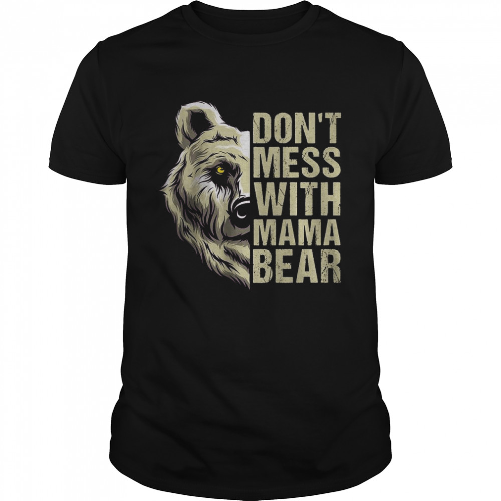 Don’t Mess with Mama Bear – Mama Bear For Women T- Classic Men's T-shirt