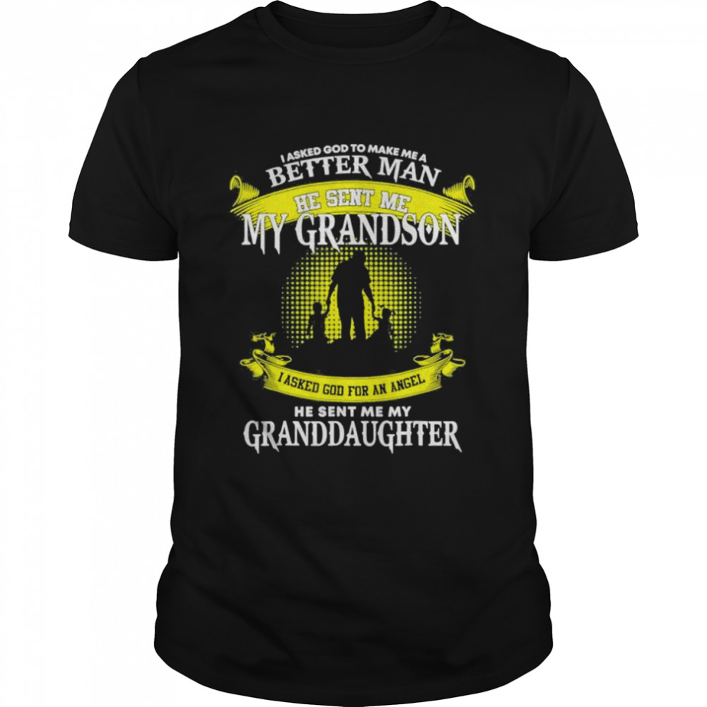 I asked god to make me a better man he sent me my grandson shirt Classic Men's T-shirt