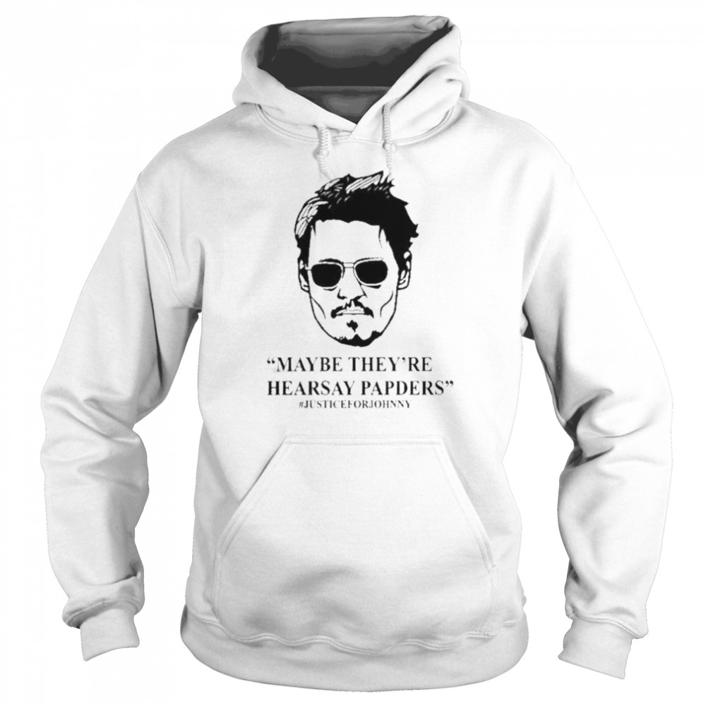 Johnny depp maybe they’re hearsay papers shirt Unisex Hoodie